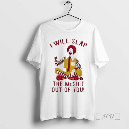 Officials Ronald Mcdonald Clown I Will Slap The Mcshit Out Of You Premium T Shirts Hoodie, Sweatshirt | AU18TeeNovaLab.com
