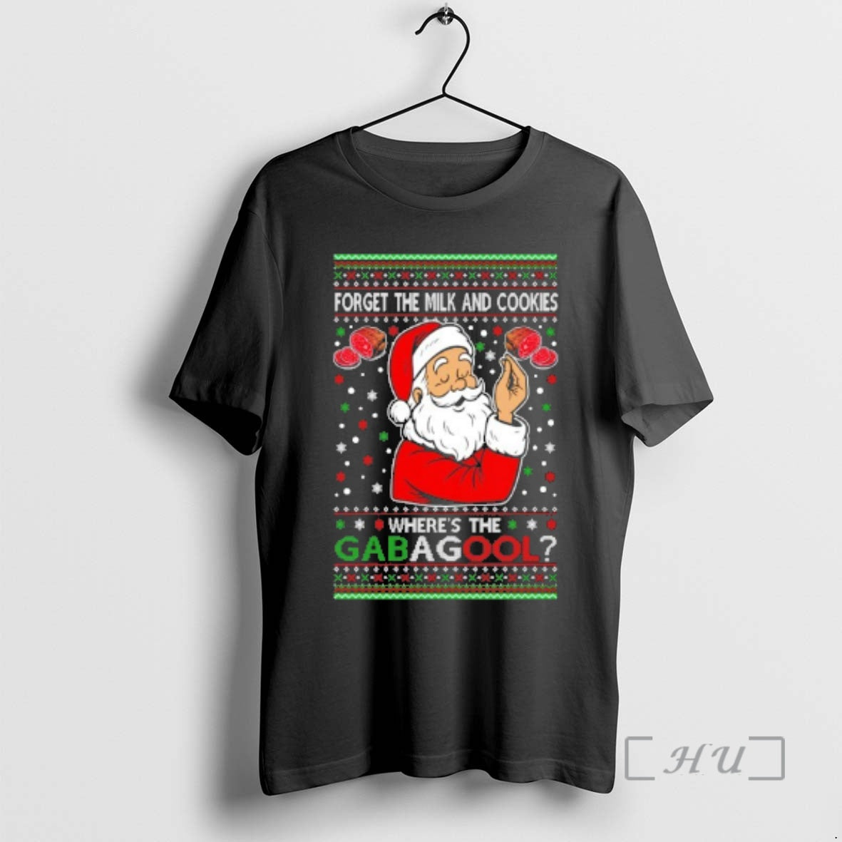 Officials Santa Forget The Milk And Cookies Wheres The Gabagool Ugly Christmas Sweat Premium T-Shirts, Hoodie, Sweatshirt