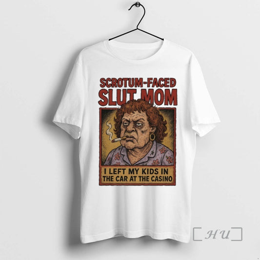Officials Scrotum Faced Slut Mom I Left My Kids In The Car At The Casino T-Shirts, Hoodie, Sweatshirt | AU18TeeNovaLab.com