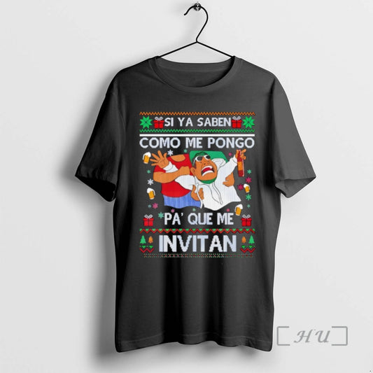 Officials Si Ya Saben Como Me Pongo Pa Que Me Invitan Ugly Christmas Premium T-Shirts, Hoodie, Sweatshirt