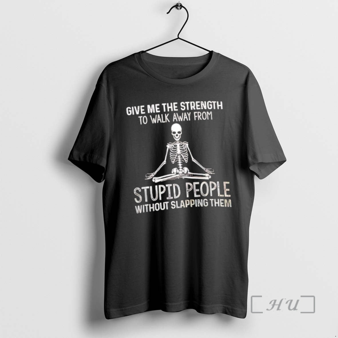 Officials Skeleton Give Me The Strength To Walk Away From Stupid People Premium T Shirts Hoodie, Sweatshirt