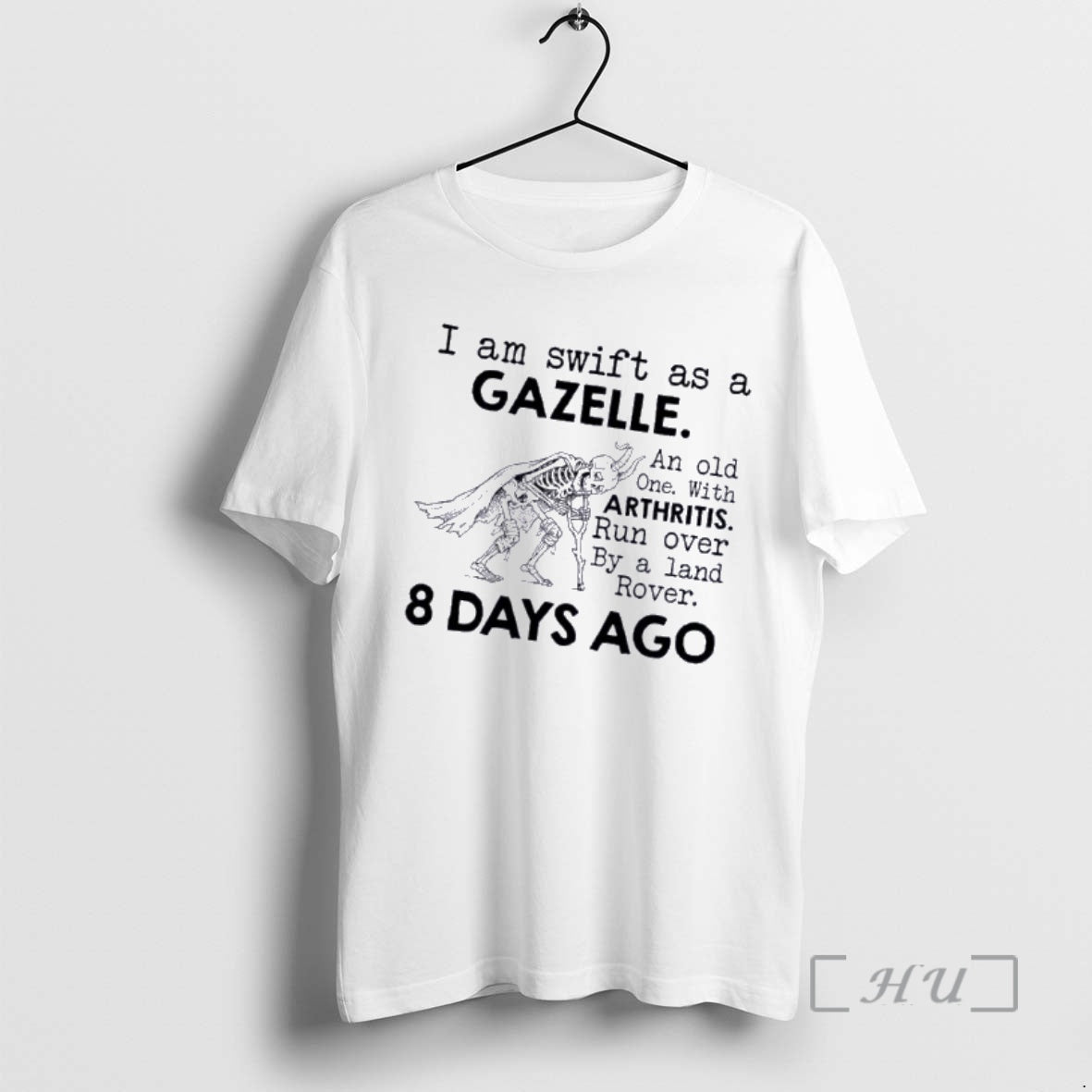 Officials Skeleton I Am Swift As A Gazelle An Old One With Arthritis Run Over T-Shirts, Hoodie, Sweatshirt