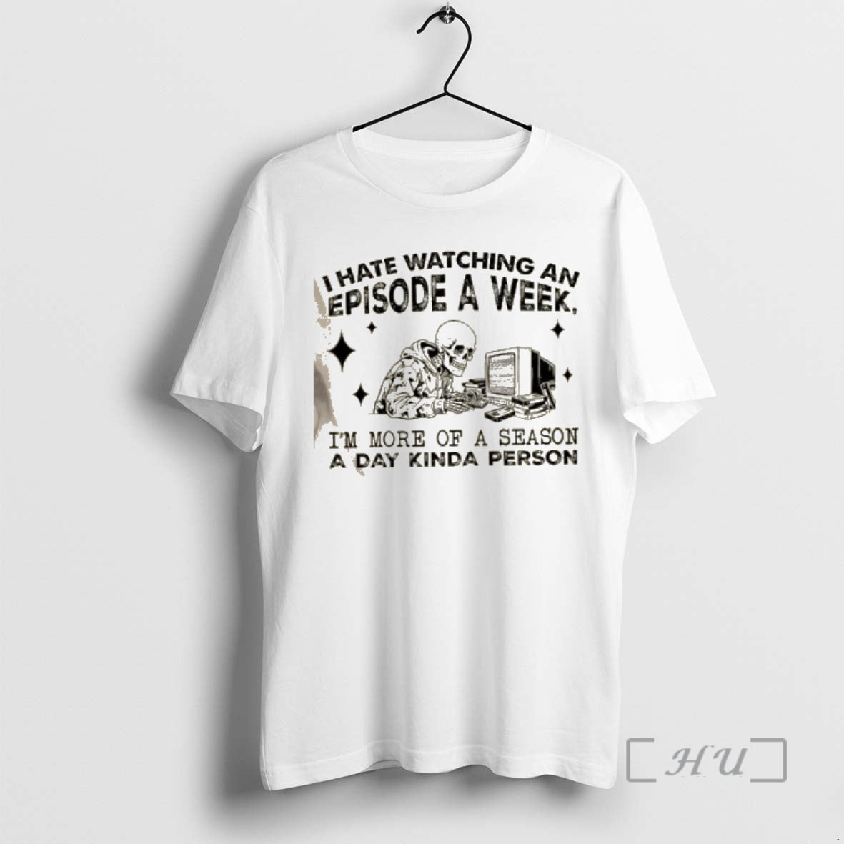 Officials Skeleton I Hate Watching An Episode A Week Im More Of A Season T-Shirts, Hoodie, Sweatshirt | AU18TeeNovaLab.com