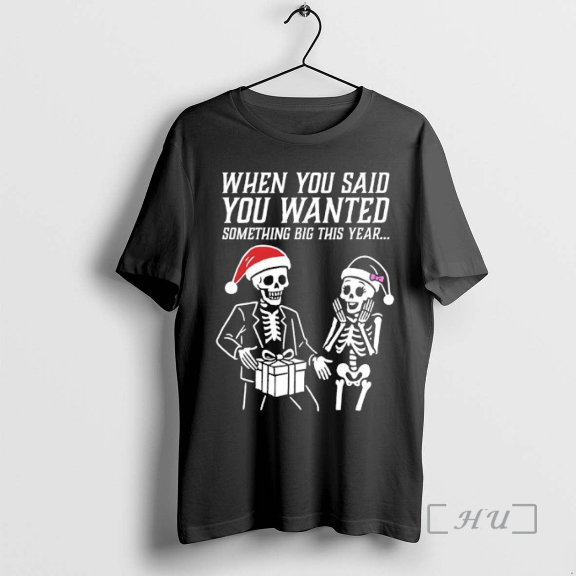 Officials Skeleton Santa Christmas When You Said You Wanted Something Big This Year Premium T-Shirts, Hoodie, Sweatshirt
