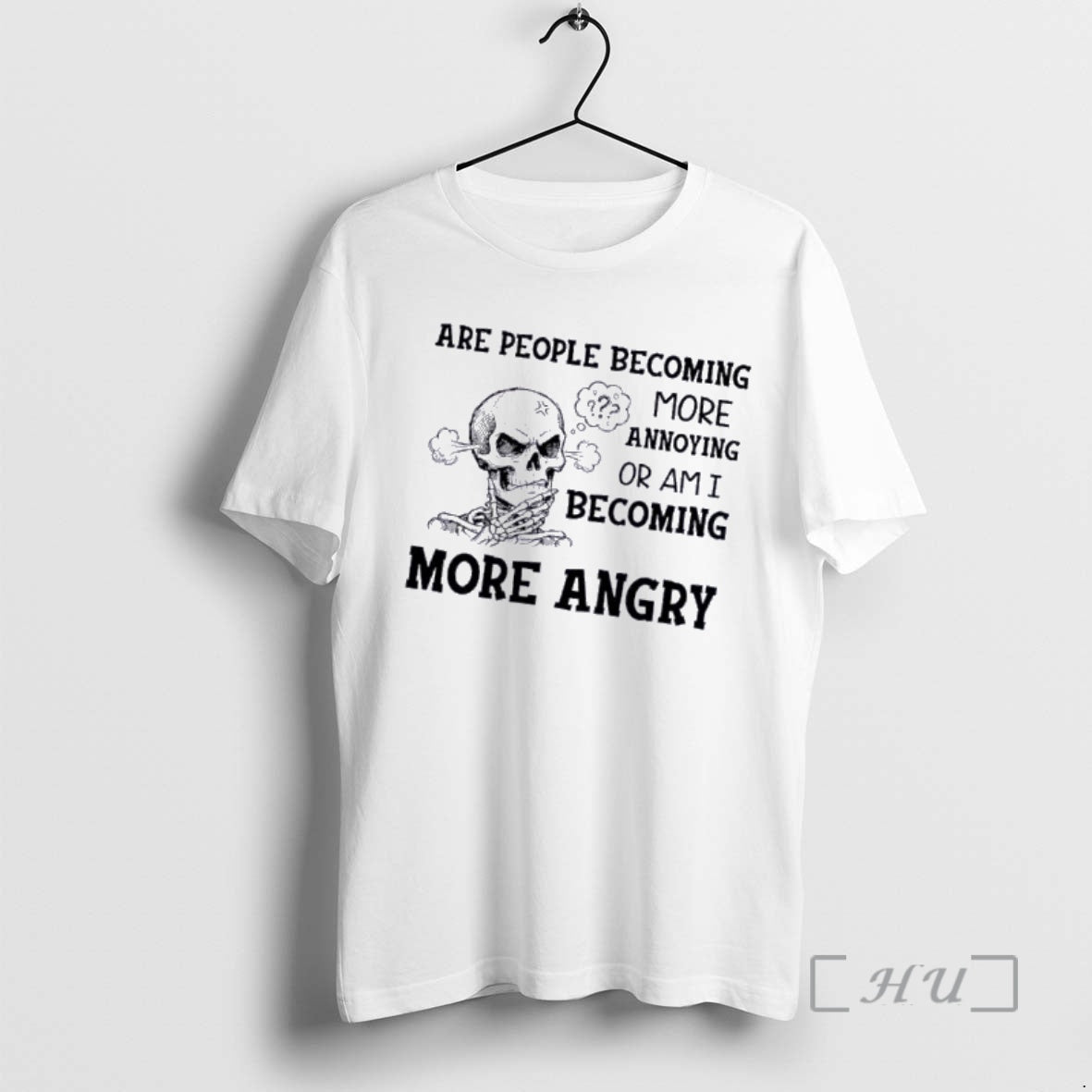 Officials Skeleton Are People Becoming More Annoying Or Am I Becoming More Angry Premium T-Shirts, Hoodie, Sweatshirt