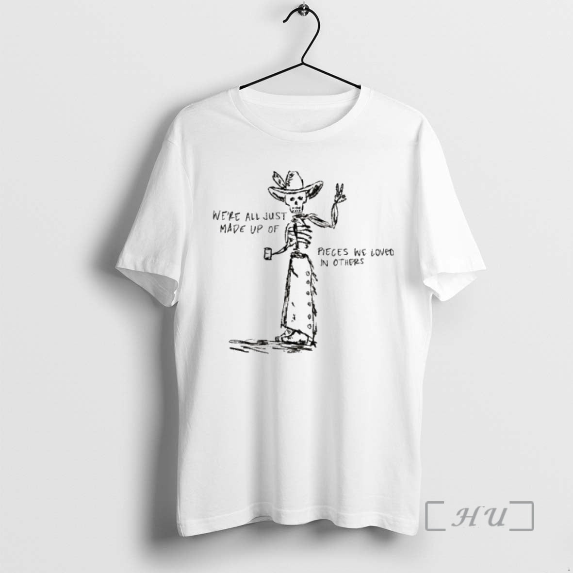 Officials Skeleton Cowboy Were All Just Made Up Of Pieces We Loved In Others Premium T-Shirts, Hoodie, Sweatshirt