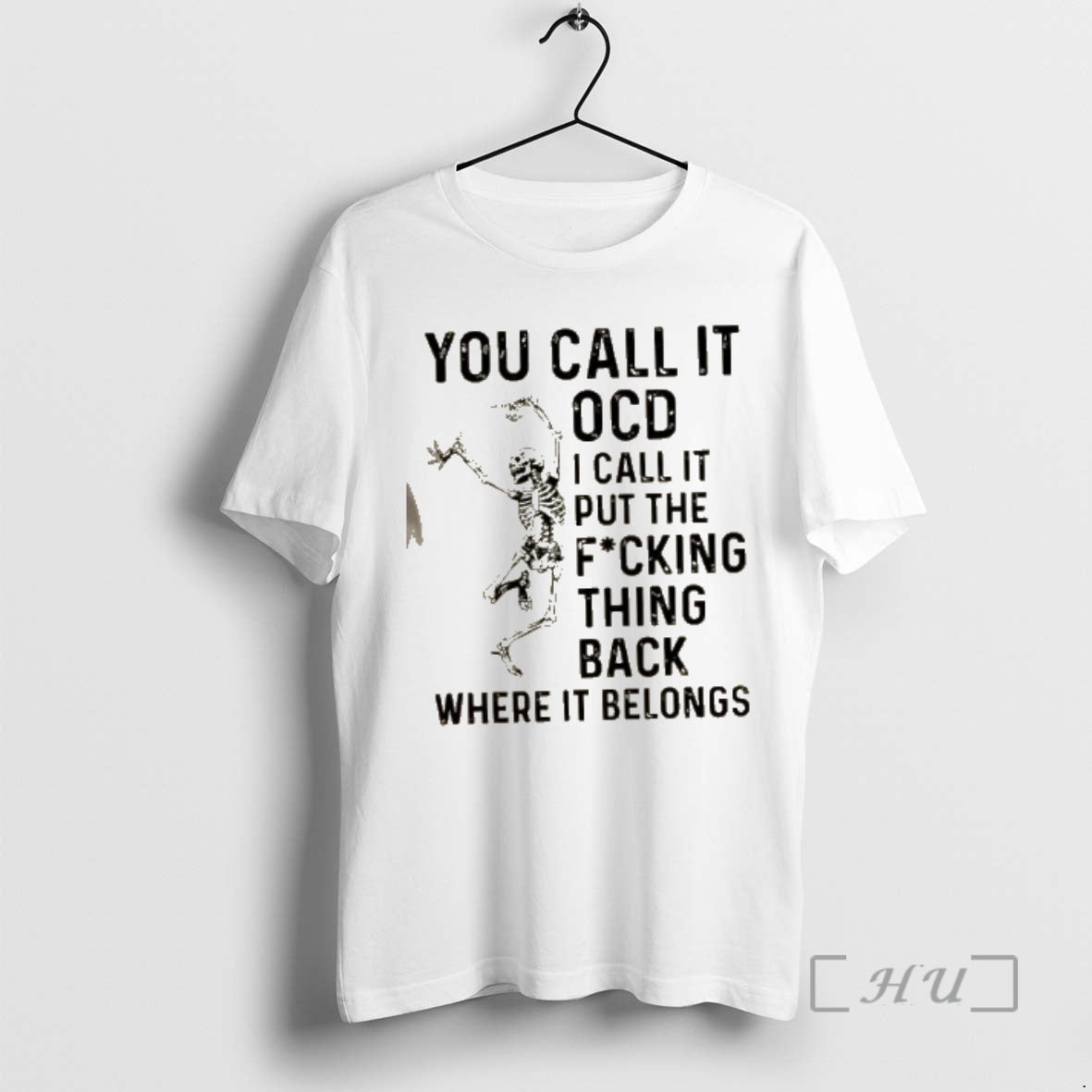 Officials Skeleton Dance You Call It Ocd I Call It Put The Fucking Thing Back T-Shirts, Hoodie, Sweatshirt