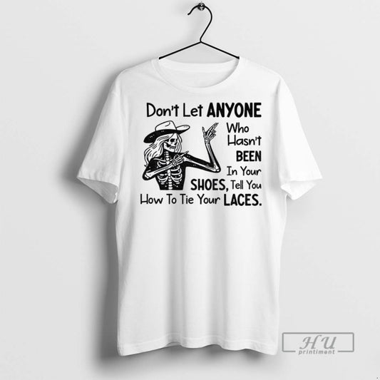 Officials Skeleton Dont Let Anyone Who Hasnt Been In Your Shoes Tell You How To
