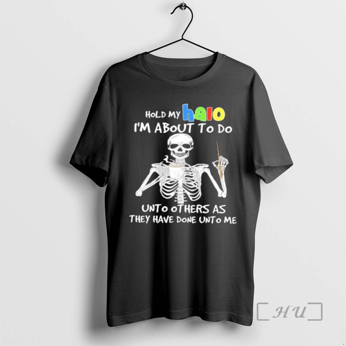 Officials Skeleton Hold My Halo Im About To Do Unto Others As They Have Done T-Shirts, Hoodie, Sweatshirt