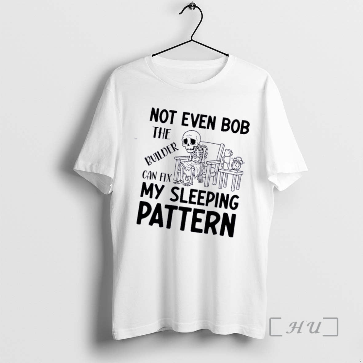 Skeleton Not Even Bob The Builder Can Fix My Sleeping Pattern