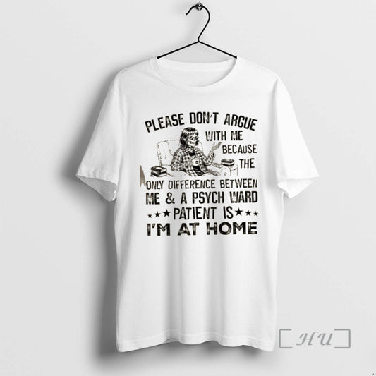Officials Skeleton Women Please Dont Argue With Me Because The Only Difference Between Me And T-Shirts, Hoodie, Sweatshirt