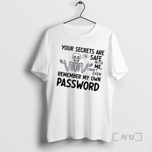 Officials Skeleton Your Secrets Are Safe With Me I Dont Even Remember My Own Password T-Shirts, Hoodie, Sweatshirt