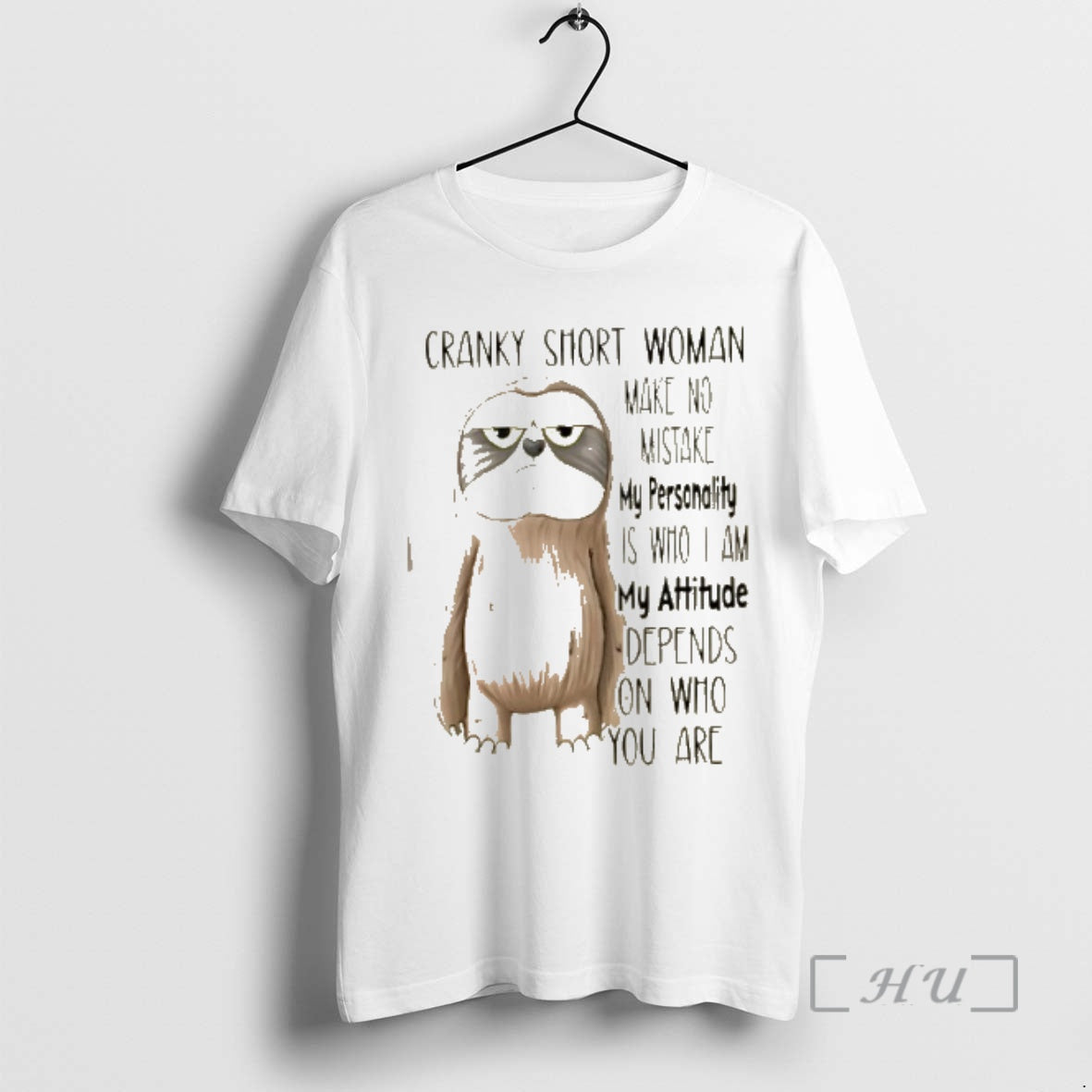 Officials Sloth Cranky Short Woman Make No Mistake My Personality Is Who I Am My T-Shirts, Hoodie, Sweatshirt