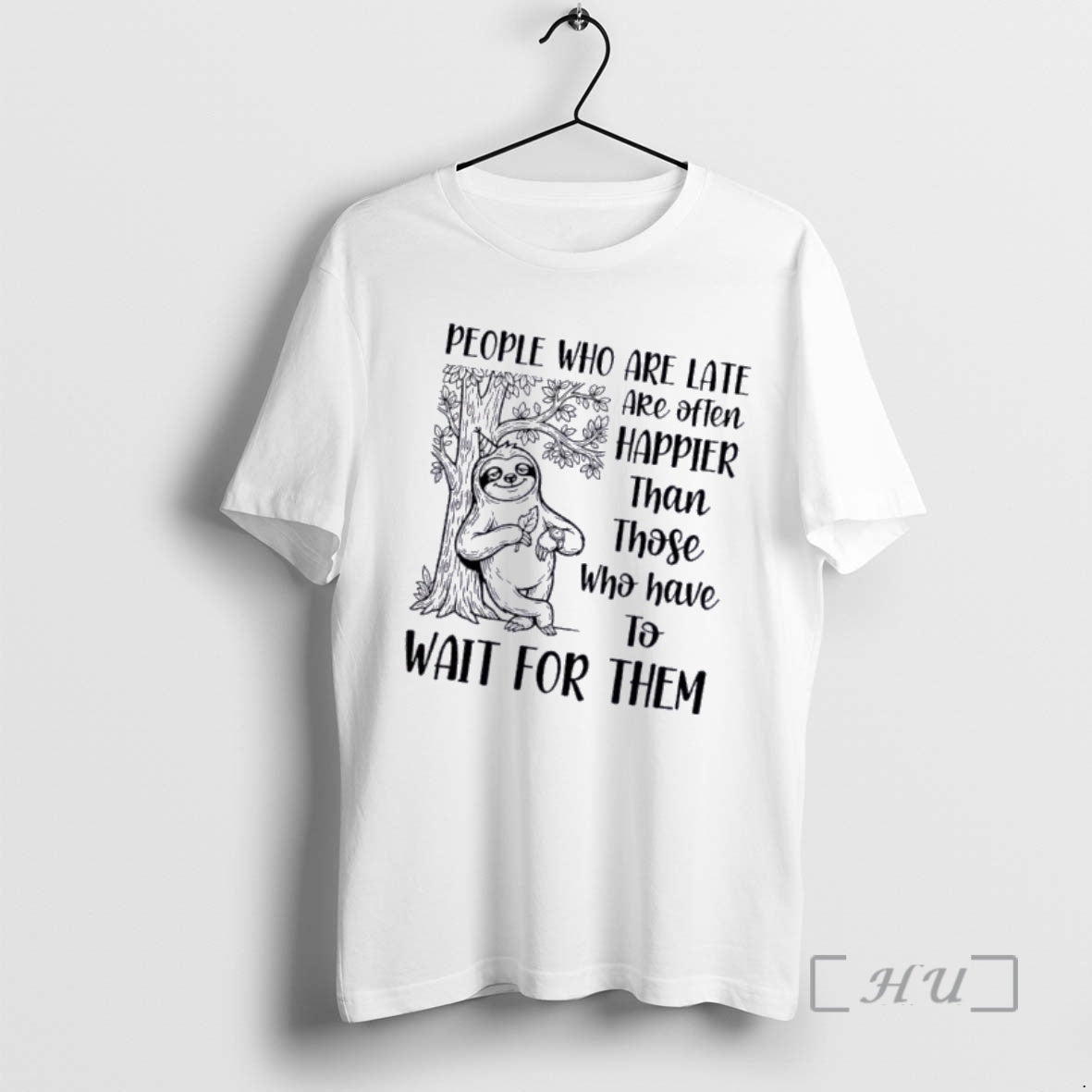 Officials Sloth People Who Are Late Are Often Happier Than Those Who Have To Wait T-Shirts, Hoodie, Sweatshirt
