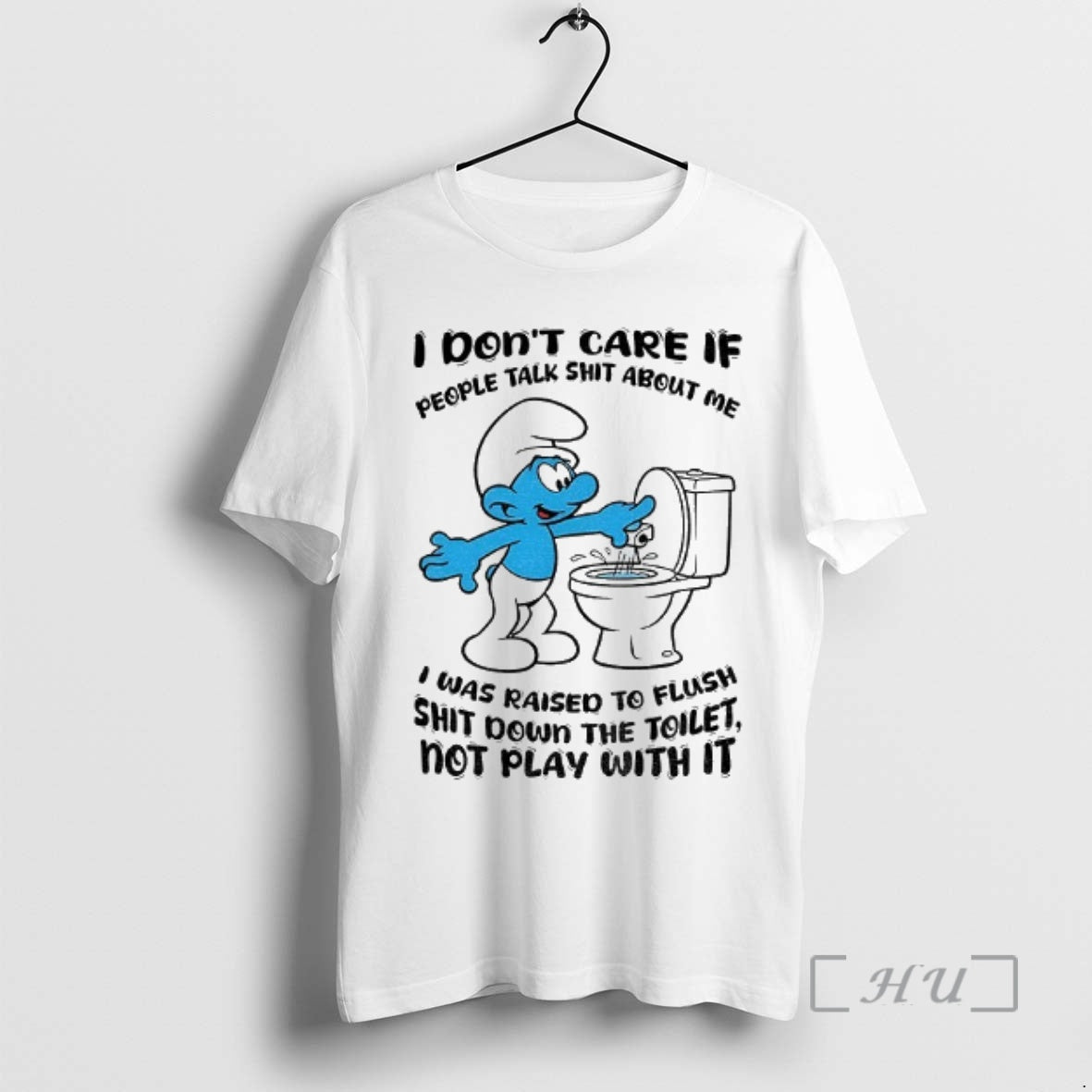 Officials Smurf I Dont Care If People Talk Shit About Me I Was To Flush T-Shirts, Hoodie, Sweatshirt | AU18TeeNovaLab.com