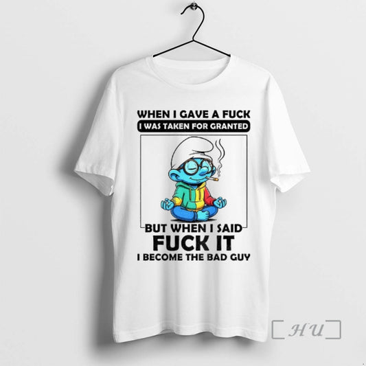 Officials Smurf When I Gave A Fuck I Was Taken For Granted But When T-Shirts, Hoodie, Sweatshirt | AU18TeeNovaLab.com
