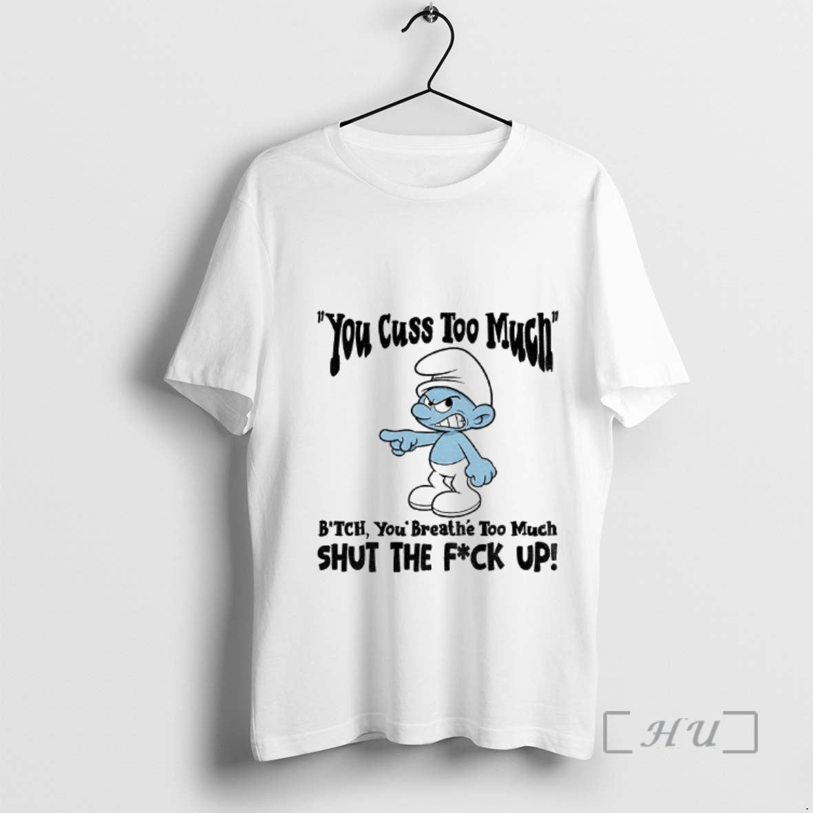 Officials Smurf You Cuss Too Mment Bitch You Breathe Too Much Shut The Fuck Up T-Shirts, Hoodie, Sweatshirt