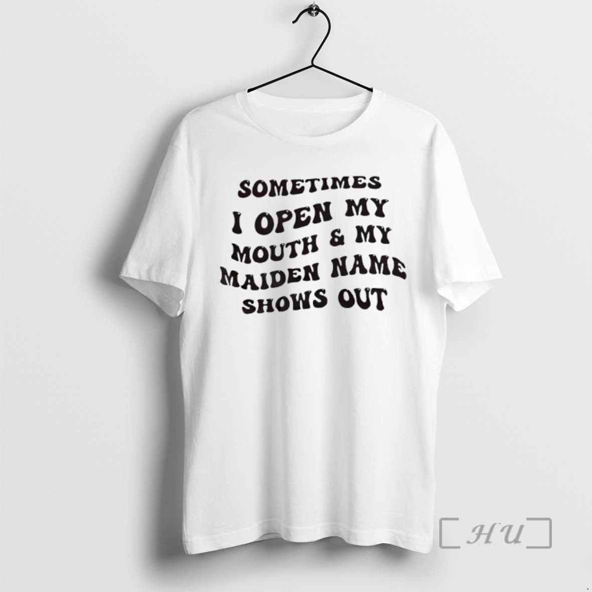 Officials Sometimes I Open My Mouth And My Maiden Name Shows Out Premium T Shirts Hoodie, Sweatshirt | AU18TeeNovaLab.com