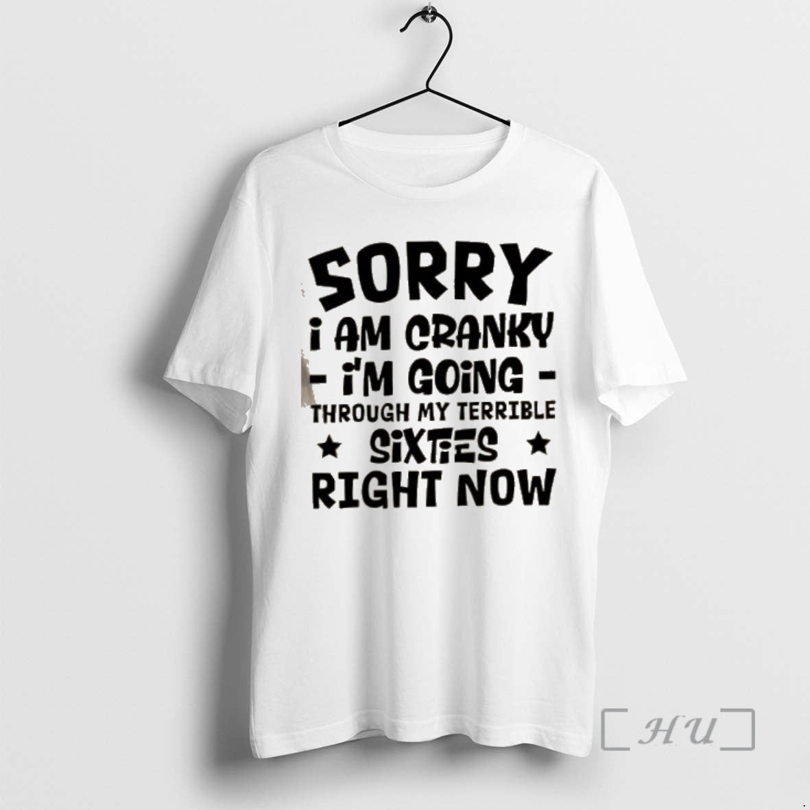Officials Sorry I Am Cranky Im Going Through My Terrible Sixties Right Now Text Premium T-Shirts, Hoodie, Sweatshirt