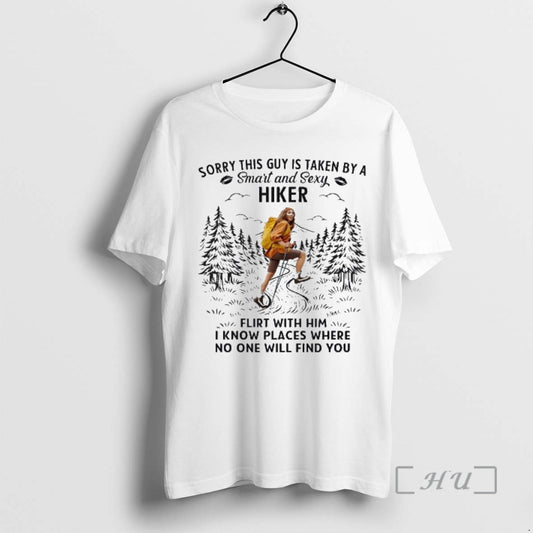 Officials Sorry This Guy Is Taken By A Smart And Sexy Hiker Flirt With Him T-Shirts, Hoodie, Sweatshirt | AU18TeeNovaLab.com