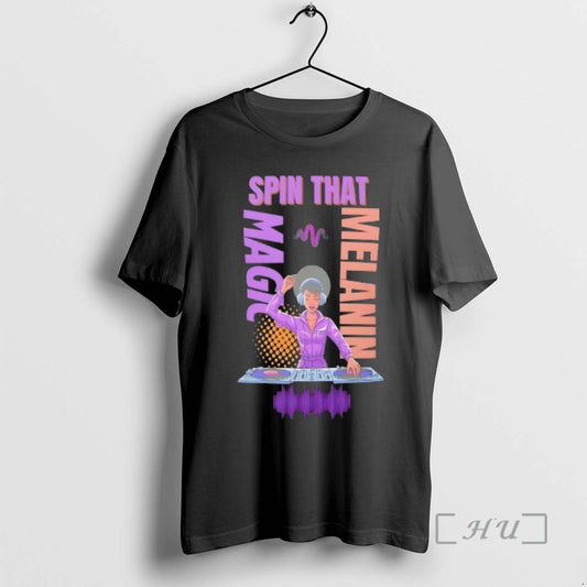 Officials Spin That Melanin Magic T-Shirts, Hoodie, Sweatshirt | AU18TeeNovaLab.com