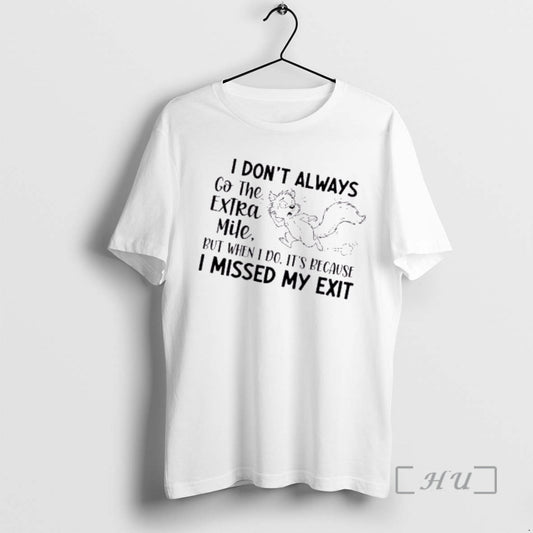 Officials Squirrel I Dont Always Go The Extra Mile But When I Do Its Because T-Shirts, Hoodie, Sweatshirt