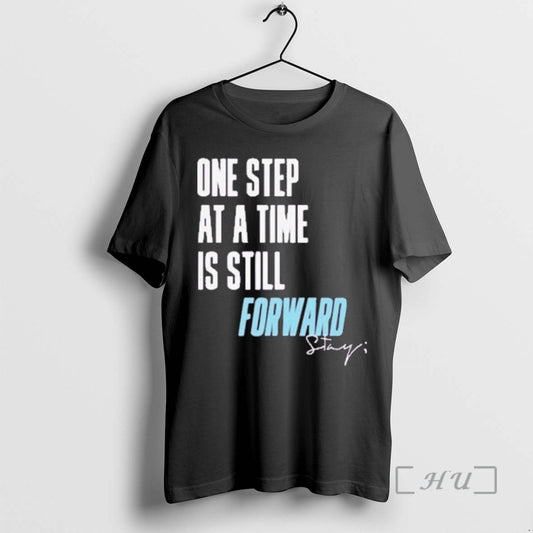 Officials Stay One Step At A Time Is Still Forward T-Shirts, Hoodie, Sweatshirt | AU18TeeNovaLab.com