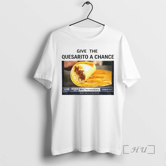 Officials Tacos Give The Quesarito A Chance T-Shirts, Hoodie, Sweatshirt | AU18TeeNovaLab.com