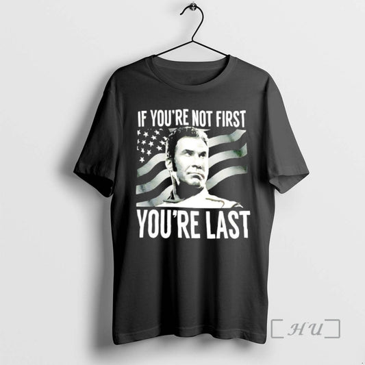 Officials Talladega Nights If Youre Not First Youre Last T-Shirts, Hoodie, Sweatshirt | AU18TeeNovaLab.com