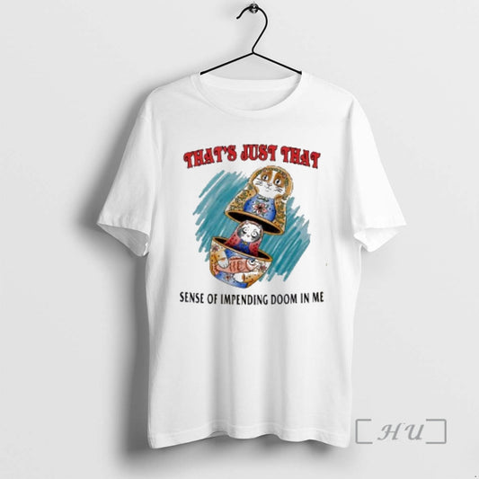 Officials Thats Just That Sense Of Impending Doom In Me T-Shirts, Hoodie, Sweatshirt | AU18TeeNovaLab.com