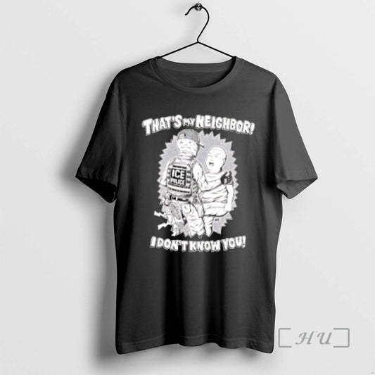 Officials Thats My Neighbor I Dont Know You Ice T-Shirts, Hoodie, Sweatshirt | AU18TeeNovaLab.com