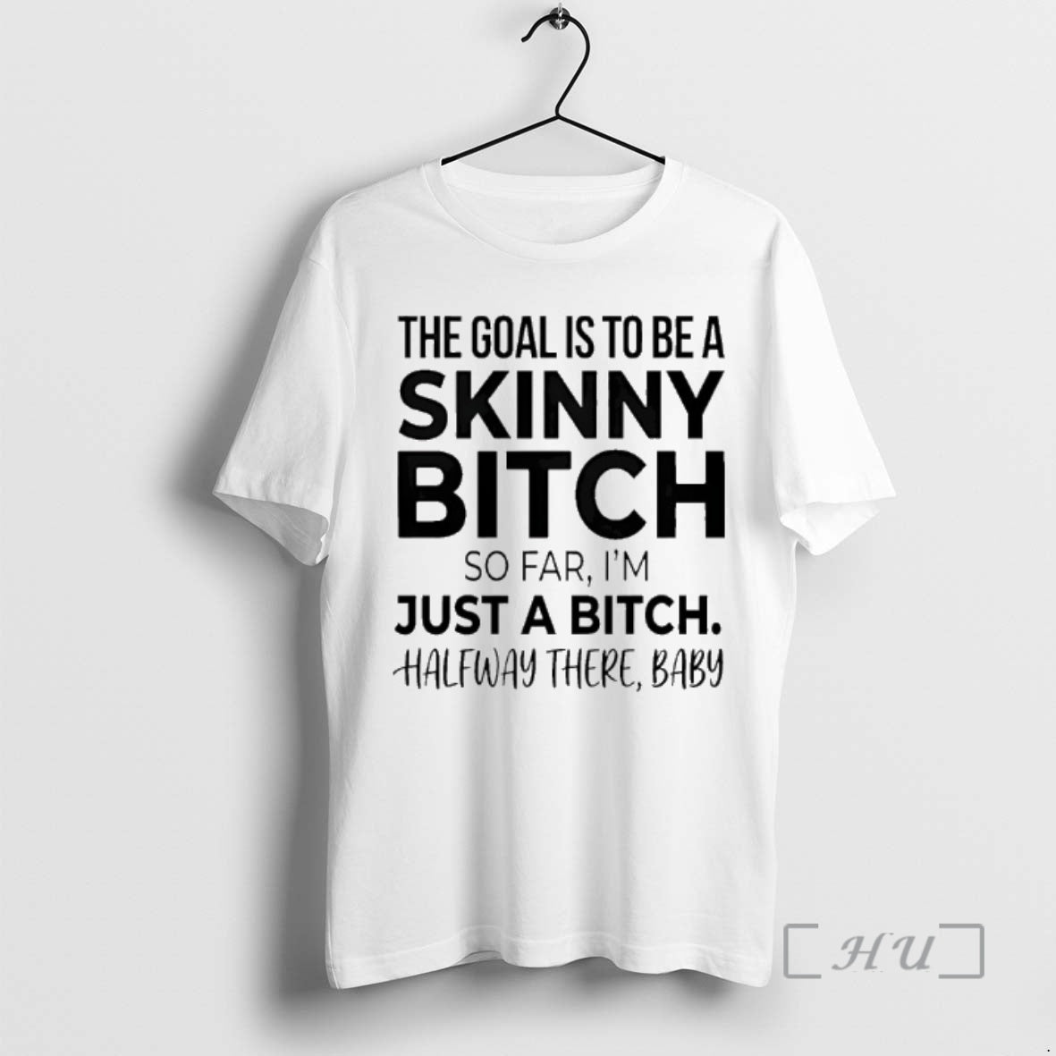 Officials The Goal Is To Be A Skinny Bitch So Far Im Just A Bitch T-Shirts, Hoodie, Sweatshirt | AU18TeeNovaLab.com