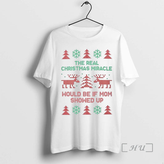 Officials The Real Christmas Miracle Would Be If Dad Showed Up Ugly Premium T Shirts Hoodie, Sweatshirt | AU18TeeNovaLab.com