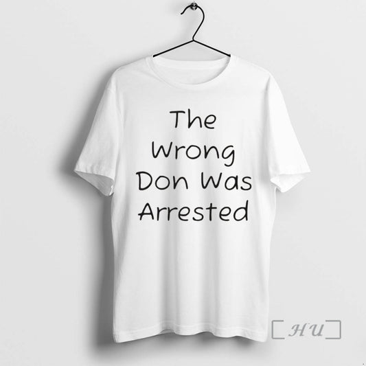Officials The Wrong Don Was Arrested T-Shirts, Hoodie, Sweatshirt | AU18TeeNovaLab.com
