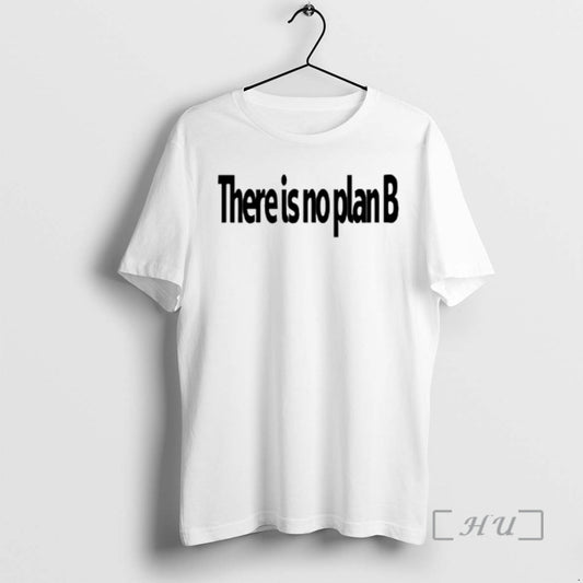 Officials There Is No Plan B T-Shirts, Hoodie, Sweatshirt | AU18TeeNovaLab.com
