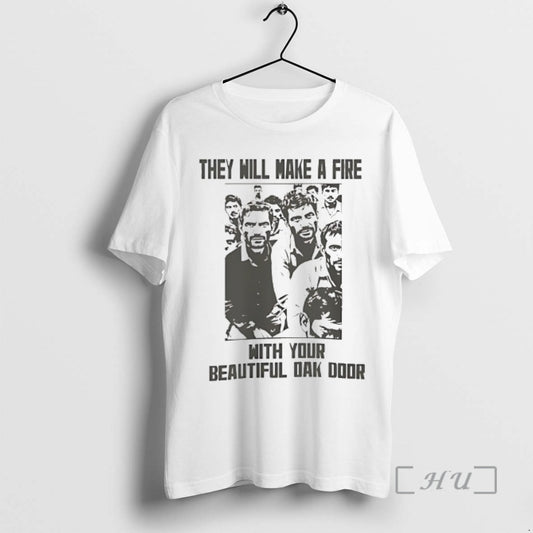 Officials They Will Make A Fire With Your Beautiful Oak Door Premium T Shirts Sweater Hoodie, Sweatshirt | AU18TeeNovaLab.com