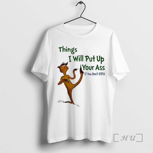 Officials Things I Will Put Up Your Ass If You Dont Stfu Premium T Shirts Hoodie, Sweatshirt | AU18TeeNovaLab.com