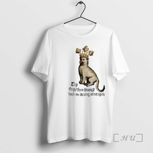 Officials Thy They Them Pussy Hath Me Acting Strangeth T-Shirts, Hoodie, Sweatshirt | AU18TeeNovaLab.com