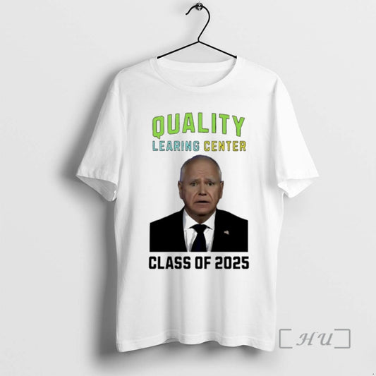 Officials Tim Walz Quality Learing Center Class Of 2025 T-Shirts, Hoodie, Sweatshirt | AU18TeeNovaLab.com