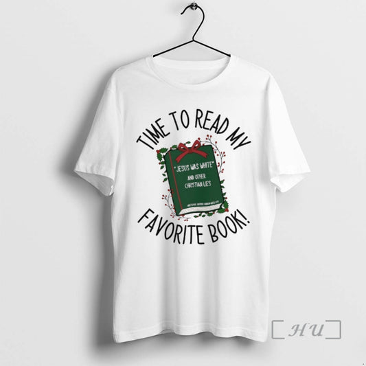 Officials Time To Read My Favorite Book Jesus Was White And Other Christian Lies Premium T-Shirts, Hoodie, Sweatshirt