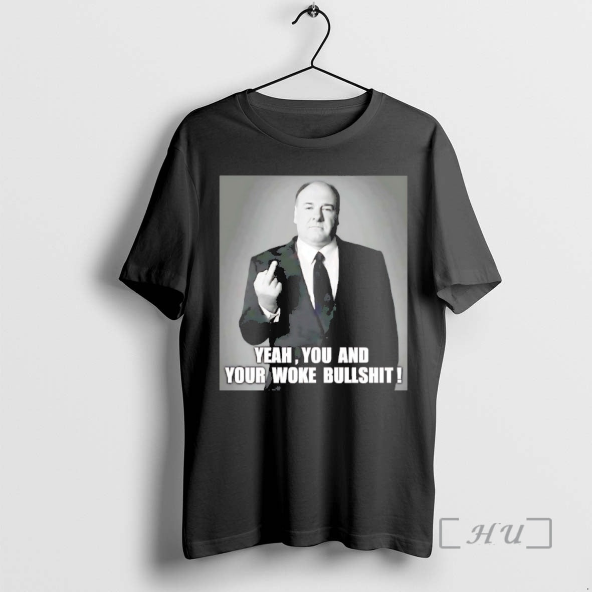 Officials Tony Soprano Yeah You And Your Woke Bullshit T-Shirts, Hoodie, Sweatshirt | AU18TeeNovaLab.com