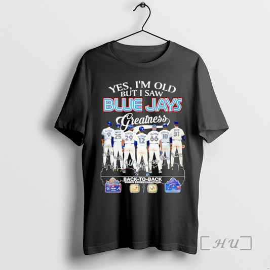 Officials Toronto Blue Jays Players Im Old But I Saw Blue Jays Greatness Back To T-Shirts, Hoodie, Sweatshirt
