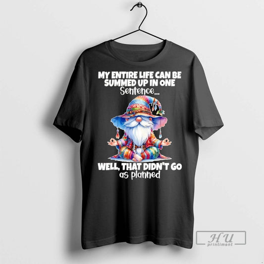 Officials Trending Gnomes My Entire Life Can Be Summed Up In One Well Didnt Go