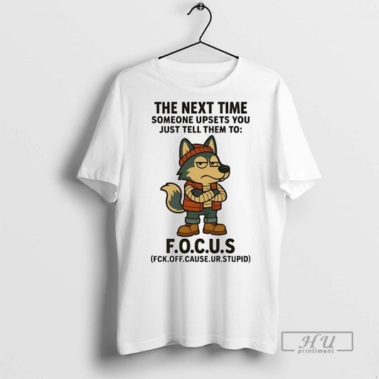 Officials Trending Husky The Next Time Someone Upsets You Just Tell Them To Focus Graphic
