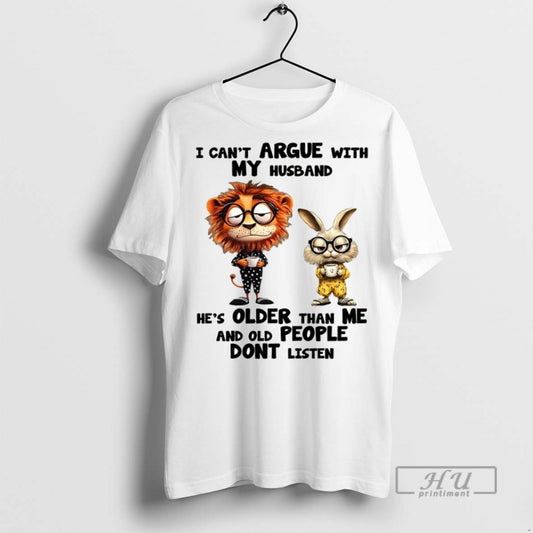 Officials Trending Lion And Rabbit I Cant Argue With My Husband Hes Older Than Me T-Shirts, Hoodie, Sweatshirt