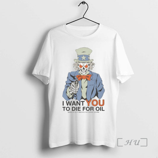Officials Uncle Sam I Want You To Die For Oil T-Shirts, Hoodie, Sweatshirt | AU18TeeNovaLab.com