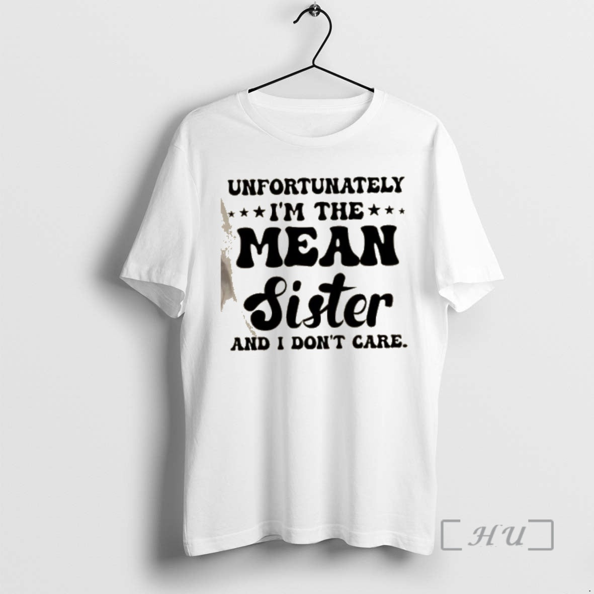Officials Unfortunately Im The Mean Sister And I Dont Care Quote Text Premium T Shirts Hoodie, Sweatshirt