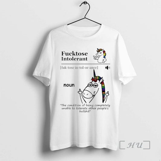Officials Unicorn Fucktose Intolerant Definition The Condition Of Being Completely Unable To Tolerate Premium T-Shirts,...