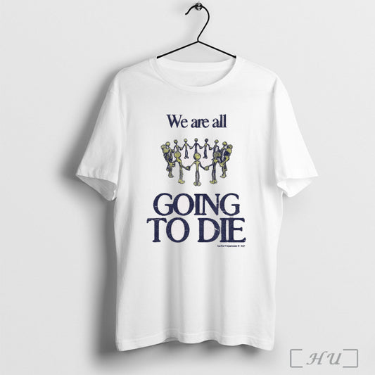 Officials We Are All Going To Die Another Department 2025 Painting T