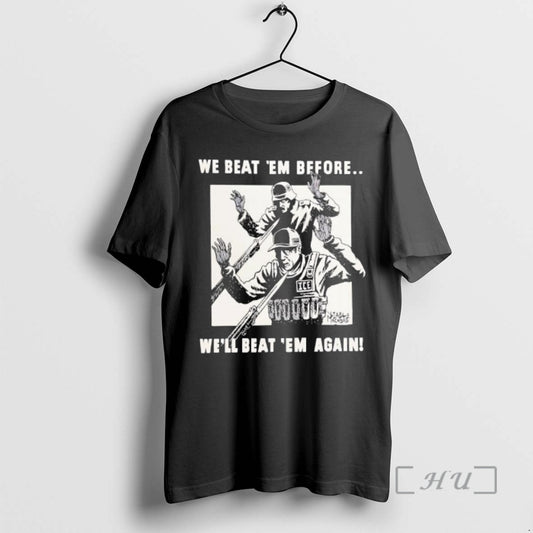 Officials We Beat Em Before Well Beat Em Again Graphic T-Shirts, Hoodie, Sweatshirt | AU18TeeNovaLab.com